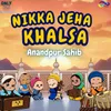 About Nikka Jeha Khalsa (Anandpur Sahib) Song